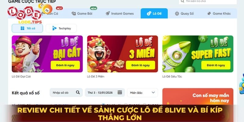 Review Chi Tiết Về Sảnh Cược Lô Đề 8Live Và Bí Kíp Thắng Lớn