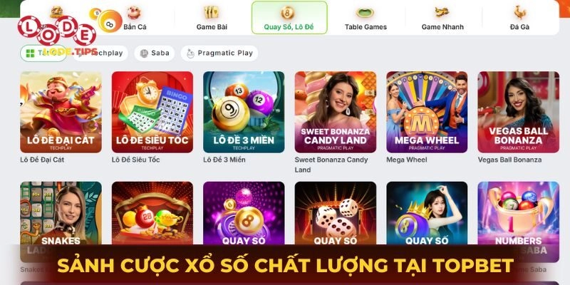 Sảnh cược xổ số lô đề chất lượng tại Topbet
